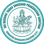 SRI BUDDHU YADAV SHIKSHAN PRAKSHISHAN SANSTHAN GANGAPUR BARAGAON GHAZIPUR  (U.P.)